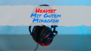 Du suchst vor allem ein starkes Mikrofon? In dieser Übersicht findest du Headsets mit besonders klarer Sprachaufnahme.