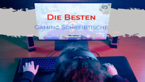 Vergleich von Maßen, Platten und Gestellen: So findest du den idealen Gaming-Schreibtisch.